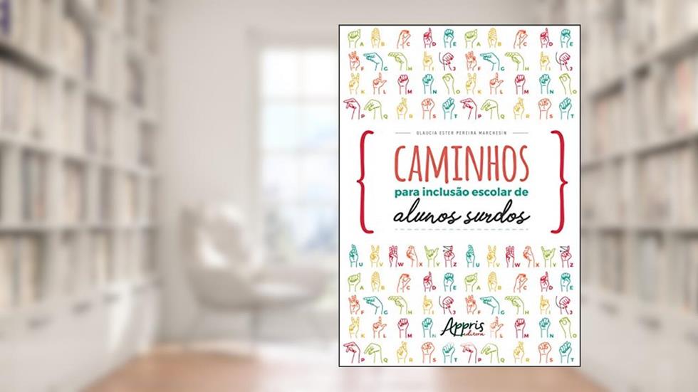 Caminhos para inclusão escolar de alunos surdos, do autor Glaucia Ester Pereira Marchesin
