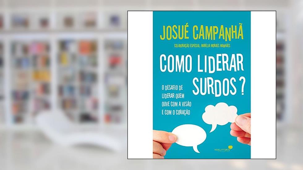 Como liderar surdos, do autor Josué Campanhã