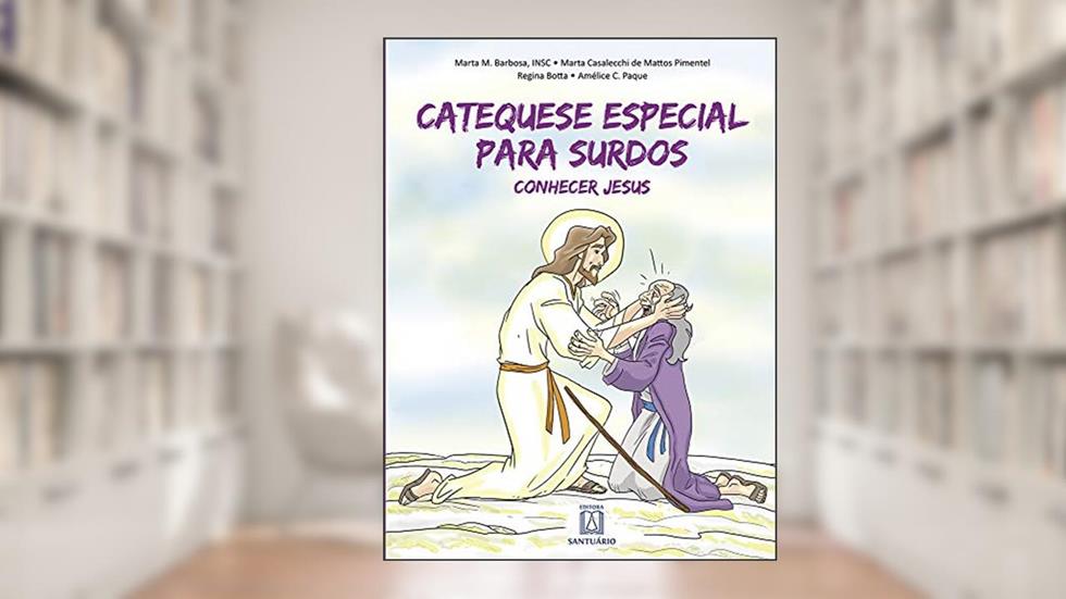 Catequese Especial Para Surdos: Conhecer Jesus, do autor Irmã INSC Marta Casalecchi de Matos Pimental Marta Maria Barbosa