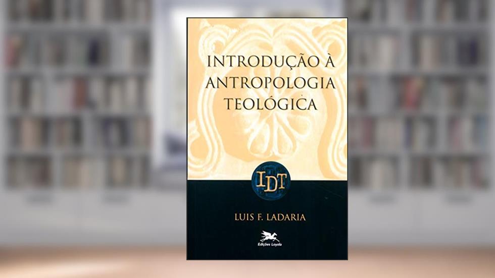 Introdução à antropologia teológica, do autor Luis F. Ladaria