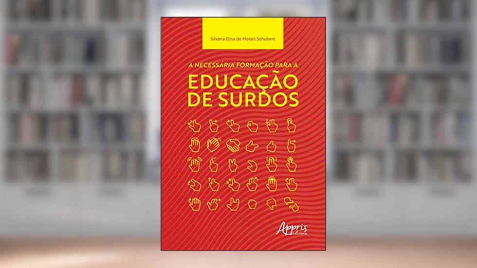 A necessária formação para a educação de surdos, do autor Silvana Elisa de Morais Schubert
