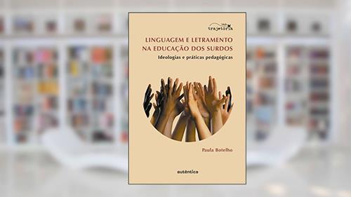 Capa de Linguagem e letramento na educação dos surdos: Ideologias e práticas pedagógicas, do autor Paula Botelho