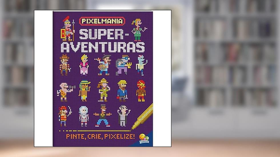 Pixelmania: Superaventuras, do autor Joshua George