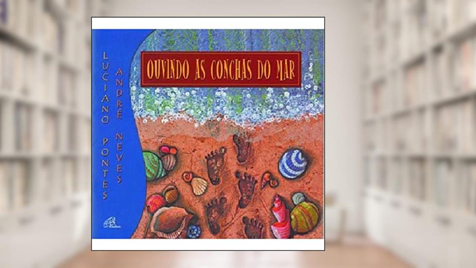 Ouvindo as conchas do mar, do autor Luciano Pontes