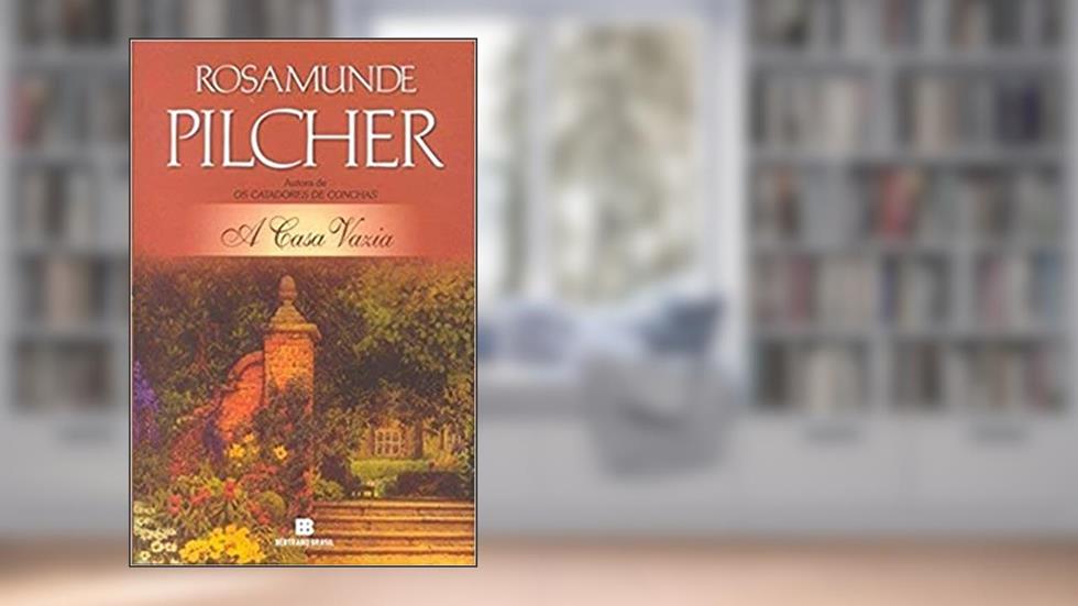 A CASA VAZIA, do autor Rosamunde Pilcher