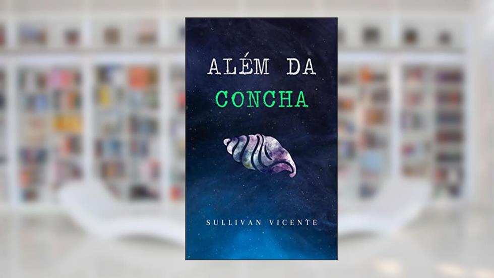 Além da Concha, do autor Sullivan Vicente