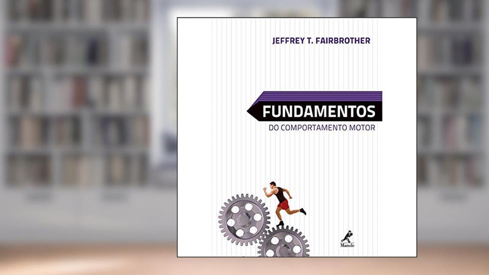 Fundamentos do comportamento motor, do autor Jeffrey T. Fairbrother