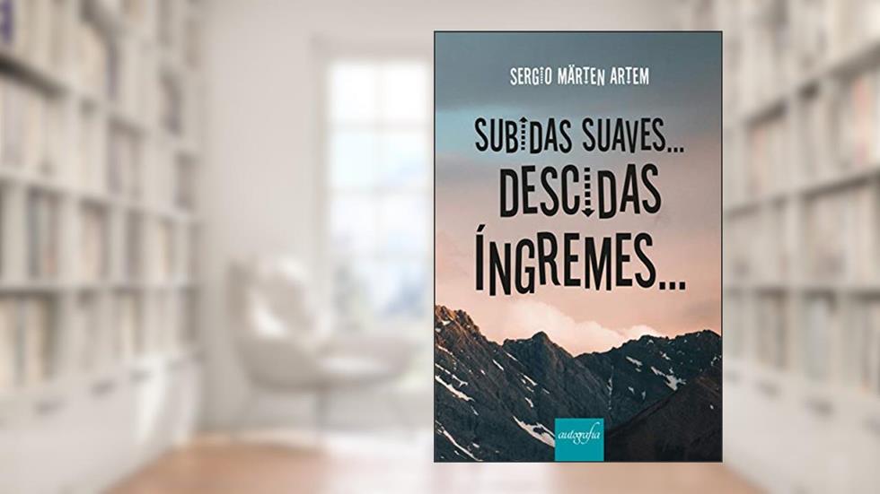 Subidas Suaves... Descidas íngremes..., do autor Sergio Märten Artem