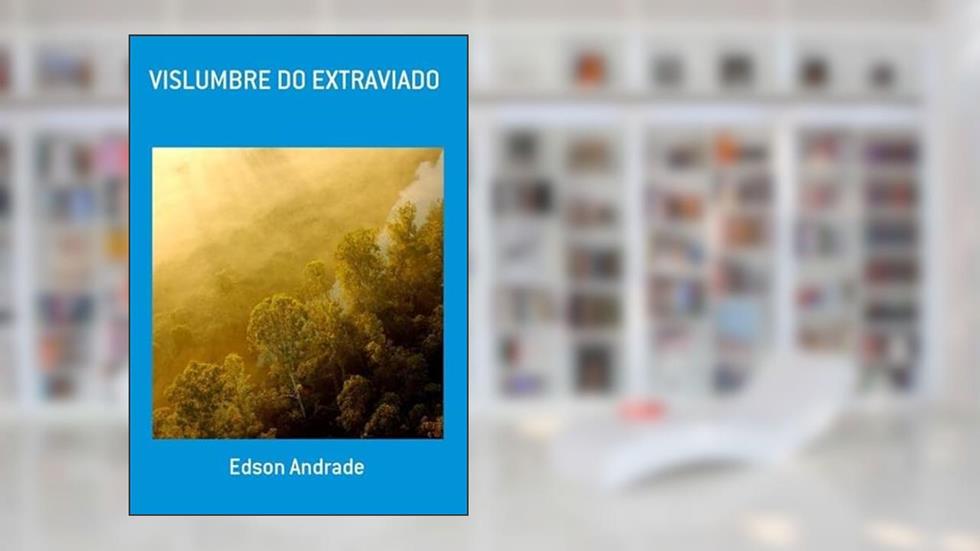Vislumbre do Extraviado, do autor Edson Andrade
