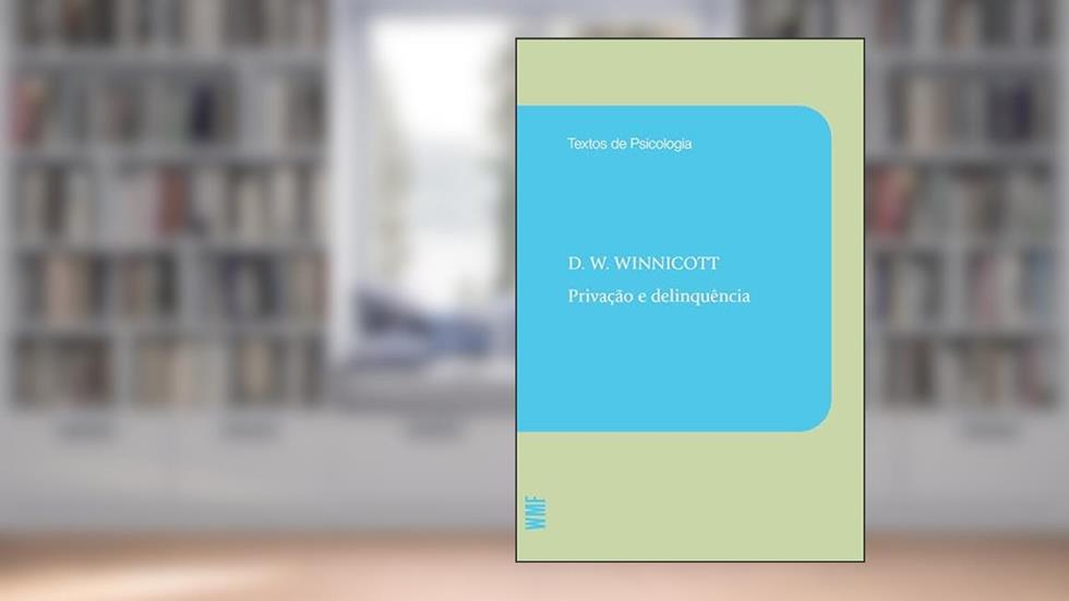 Privação e delinquência, do autor Donald Woods Winnicott