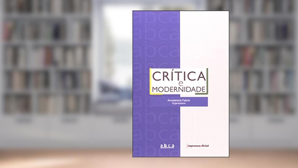 Crítica e Modernidade, do autor Annateresa Fabris