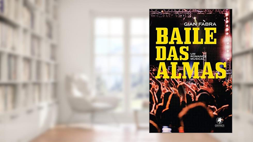 Baile das almas: um romance musical, do autor Gian Fabra