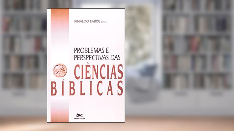 Problemas e Perspectivas das Ciências Bíblicas, do autor Rinaldo Fabris