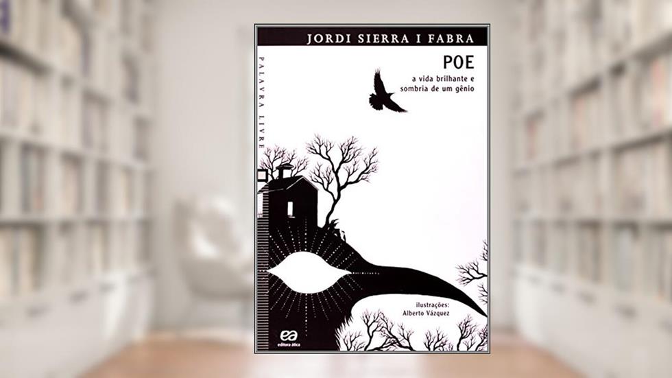 Poe. A Vida Brilhante e Sombria de Um Gênio, do autor Jordi Sierra I. Fabra