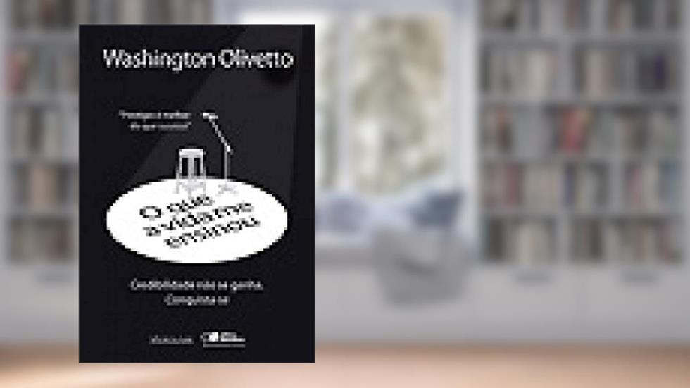 O que a vida me ensinou: Washington Olivetto: Credibilidade não se ganha - Conquista-se, do autor Washington Olivetto