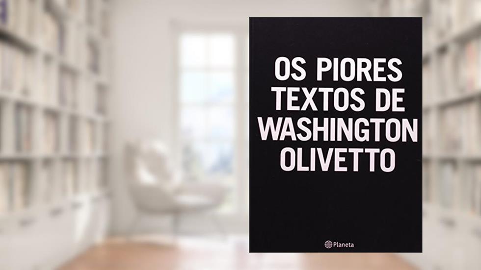 Piores Textos De Washington Olivetto, do autor Washington Olivetto