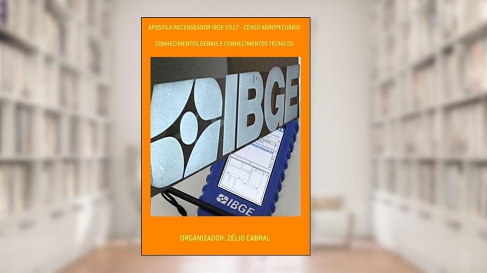 Apostila Recenseador Ibge 2017 - Censo Agropecuario, do autor Organizador. Zélio Cabral