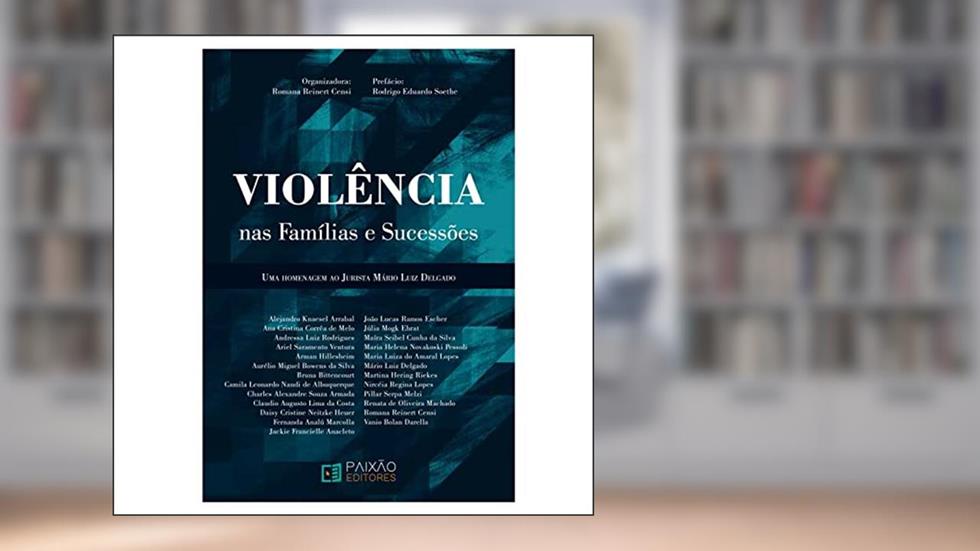 Violência nas Famílias e Sucessões, do autor Romana Reinert Censi