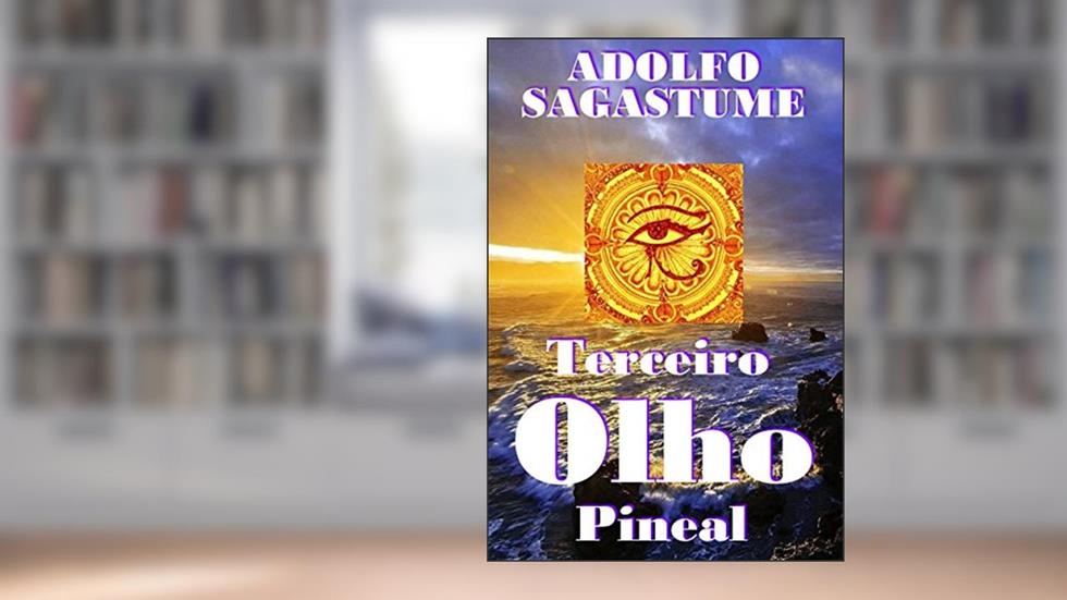 Terceiro Olho Pineal, do autor Adolfo Sagastume