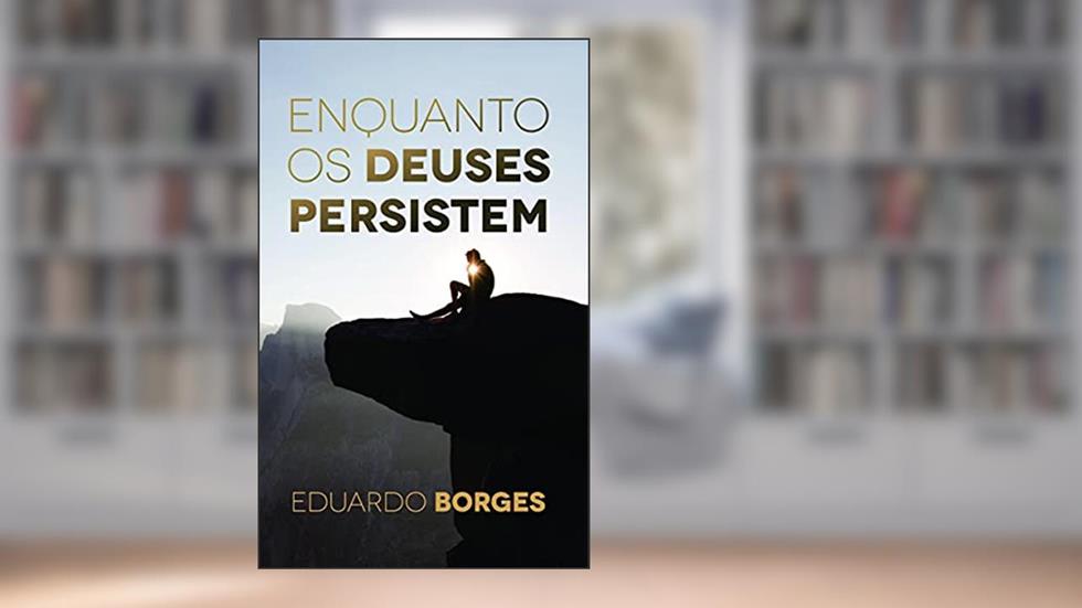 Enquanto os Deuses Persistem, do autor Eduardo Borges