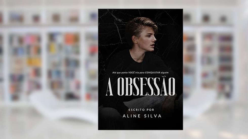 A Obsessão, do autor Aline Silva
