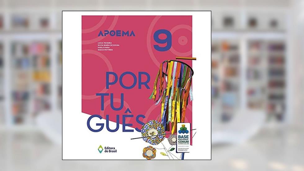 Apoema Português - 9º ano - Ensino fundamental II, do autor Lucia Teixeira; Silvia Maria de Sousa; Karla Faria; Nadja Pattresi