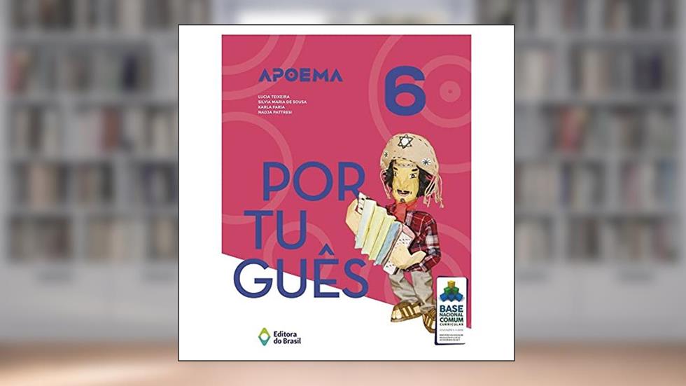 Apoema Português - 6º ano - Ensino fundamental II, do autor Lucia Teixeira; Silvia Maria de Sousa; Karla Faria; Nadja Pattresi