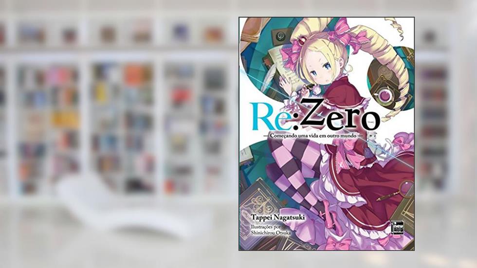 Re:Zero - Começando uma Vida em Outro Mundo - Livro 03, do autor Tappei Nagatsuki; Shinichirou Otsuka