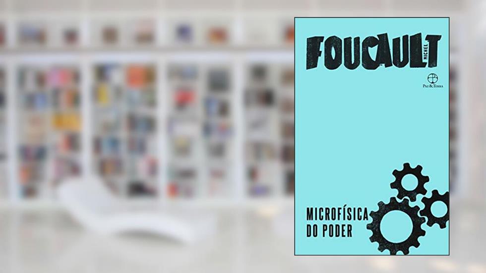 Microfísica do poder, do autor Michel Foucault