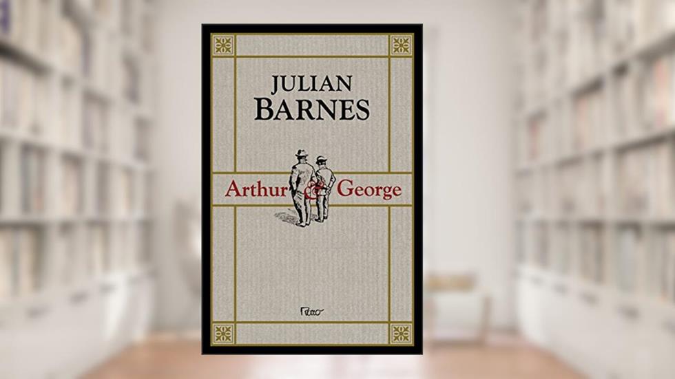 Arthur & George, do autor Julian Barnes