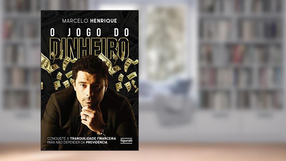 O jogo do dinheiro: conquiste a tranquilidade financeira para não depender da previdência, do autor Marcelo Henrique