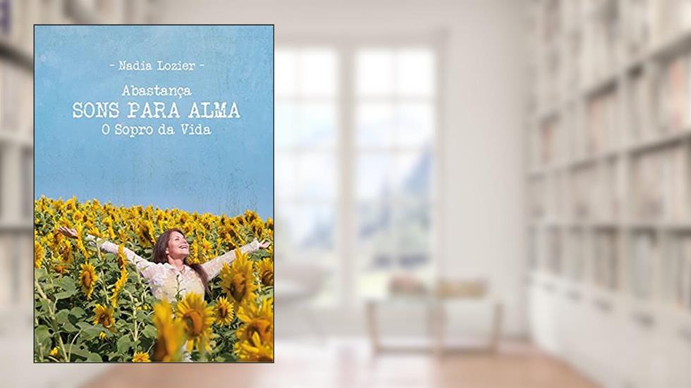 Abastança SONS PARA ALMA: O Sopro da Vida, do autor Nadia Lozier; Nadia Lozier