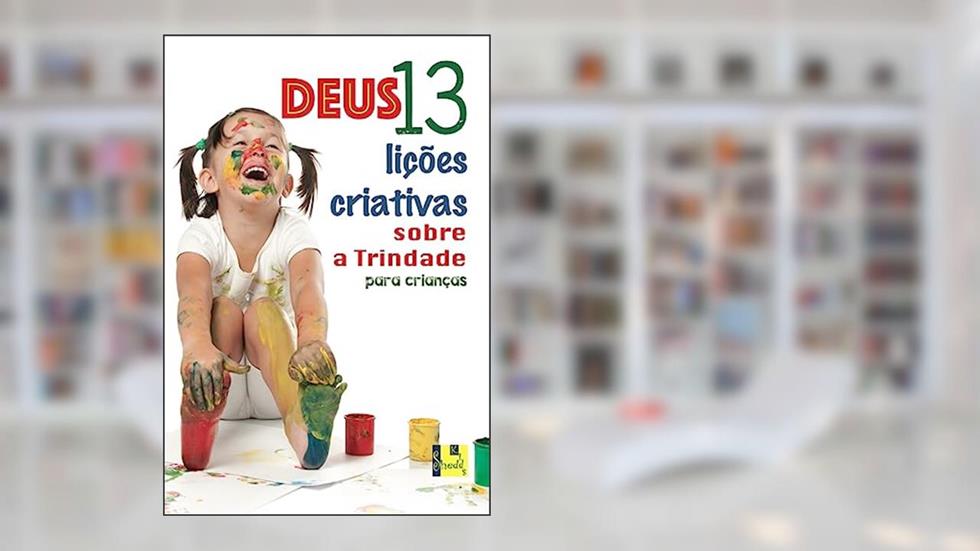 Deus: 13 Lições Criativas Sobre a Trindade Para Crianças, do autor Group Publishing
