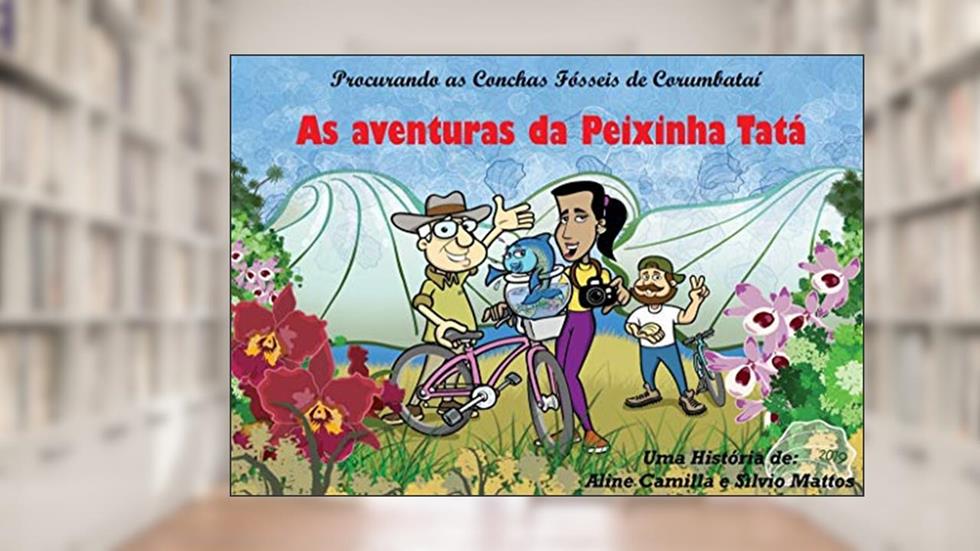As Aventuras da Peixinha Tatá: Procurando as Conchas Fósseis de Corumbataí (Geopark Corumbataí Livro 1), do autor Aline Camilla; Sílvio Mattos