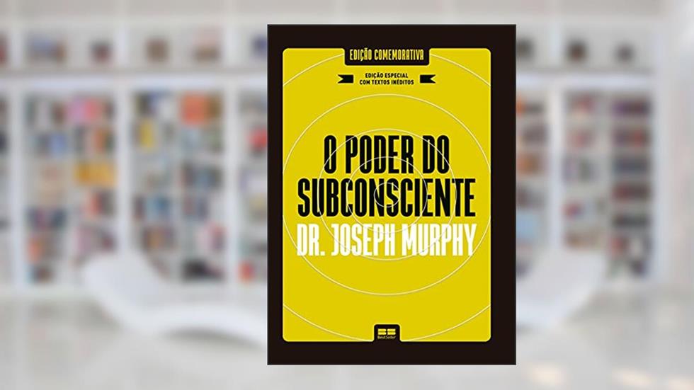 O poder do subconsciente (Edição especial e ampliada), do autor Joseph Murphy