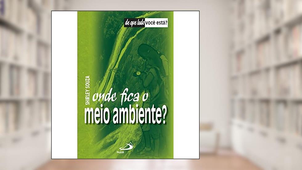 Onde Fica o Meio Ambiente?, do autor Shirley Souza