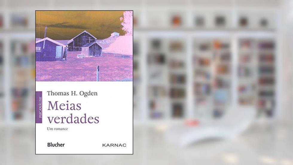 Meias Verdades: um Romance, do autor Thomas H. Ogden