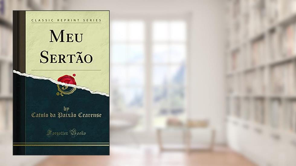 Meu Sertão (Classic Reprint), do autor Catulo da Paixão Cearense