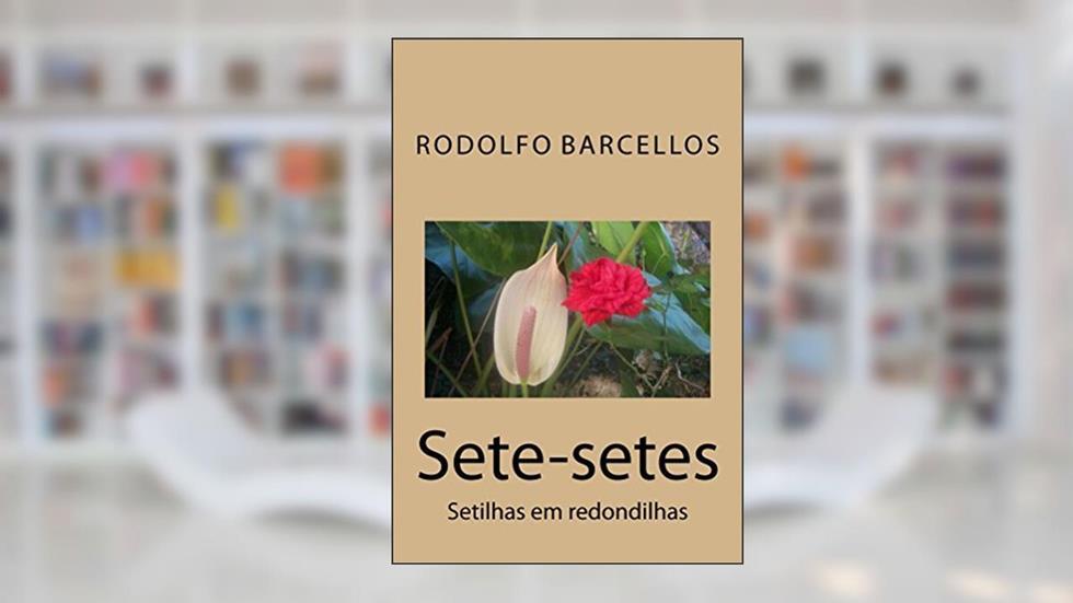 Sete-setes: Setilhas em redondilhas, do autor Rodolfo Barcellos