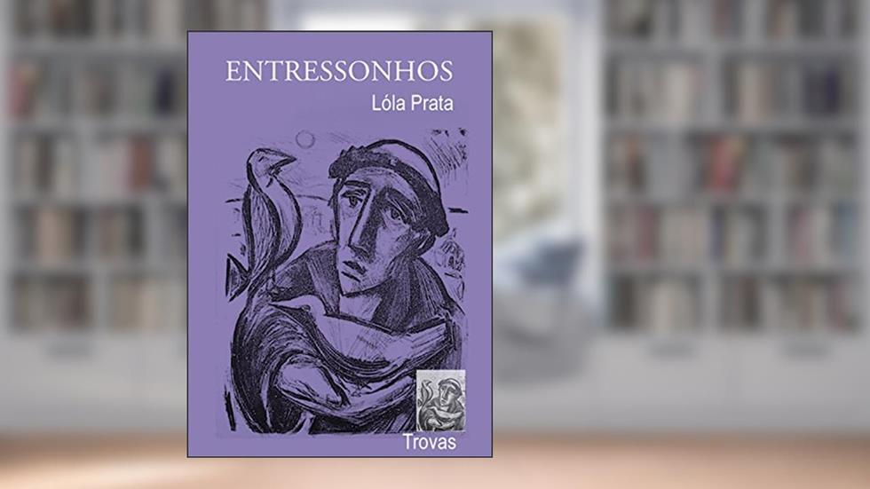 ENTRESSONHOS (Poesia em Trovas), do autor Lóla Prata