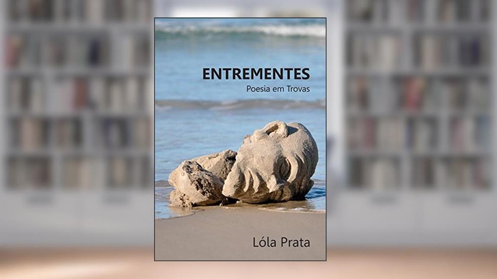 ENTREMENTES: Poesia em trovas, do autor Lóla Prata