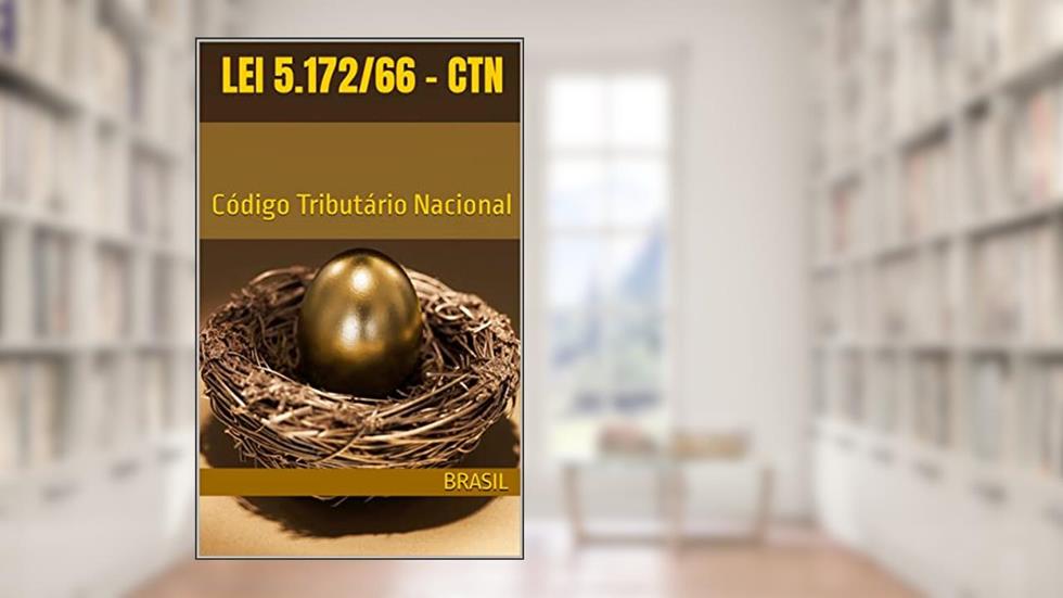 LEI 5.172/66 - CTN: Código Tributário Nacional, do autor BRASIL; Governo Federal