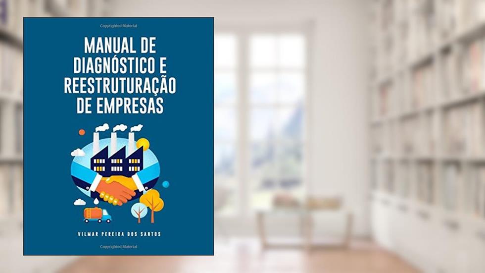MANUAL DE DIAGNÓSTICO E REESTRUTURAÇÃO DE EMPRESAS (Portuguese Edition), do autor Vilmar Pereira dos Santos