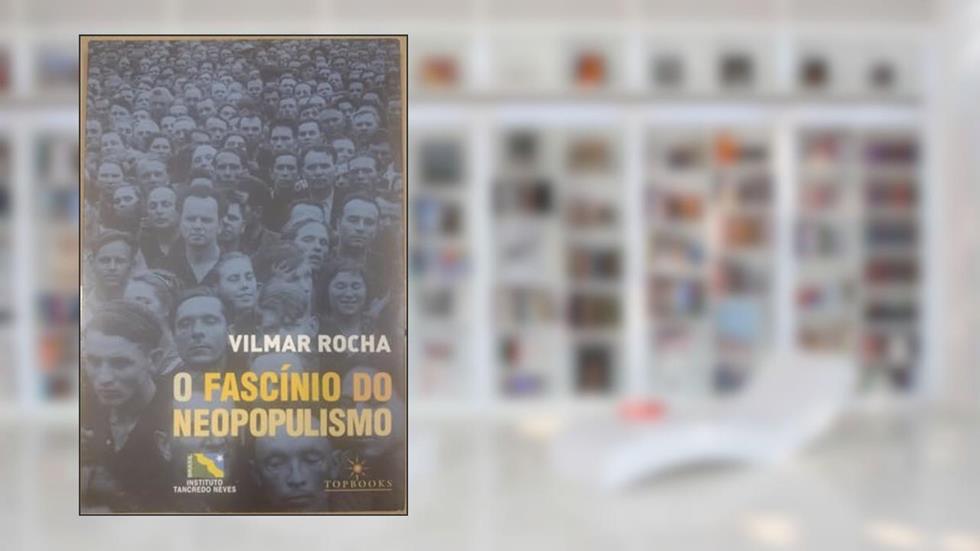 O Fascínio do Neopopulismo, do autor Vilmar Rocha