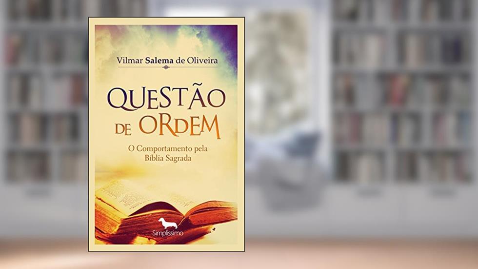 QUESTÃO DE ORDEM: O comportamento pela Bíblia Sagrada, do autor VILMAR SALEMA