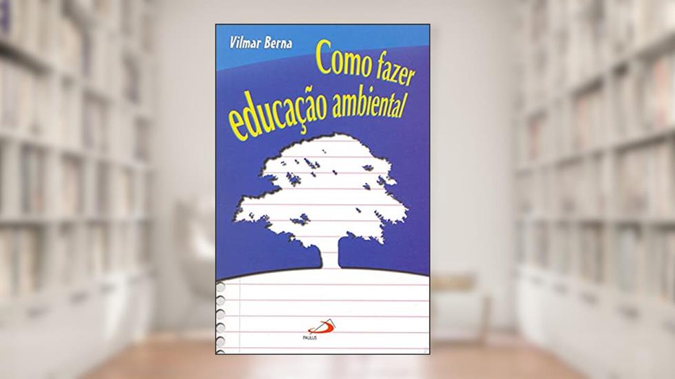Como Fazer Educação Ambiental, do autor Vilmar Berna