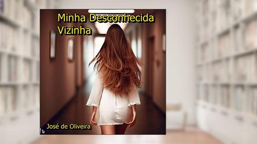 Capa de MINHA DESCONHECIDA VIZINHA: CONTOS SENSUAIS, do autor José de Oliveira