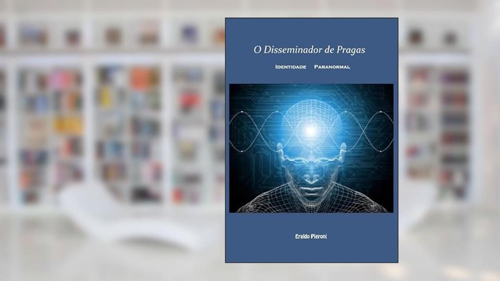 O Disseminador de Pragas, do autor Eraldo Pieroni