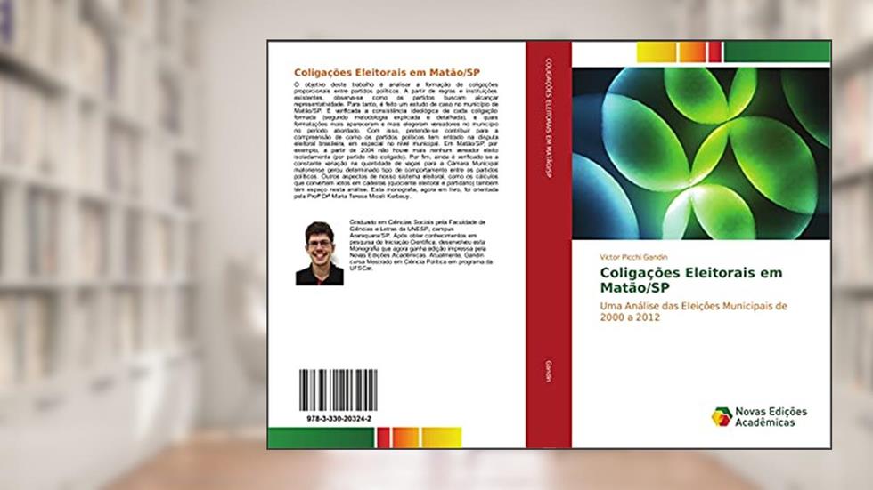 Coligações Eleitorais em Matão/SP: Uma Análise das Eleições Municipais de 2000 a 2012, do autor Victor Picchi Gandin