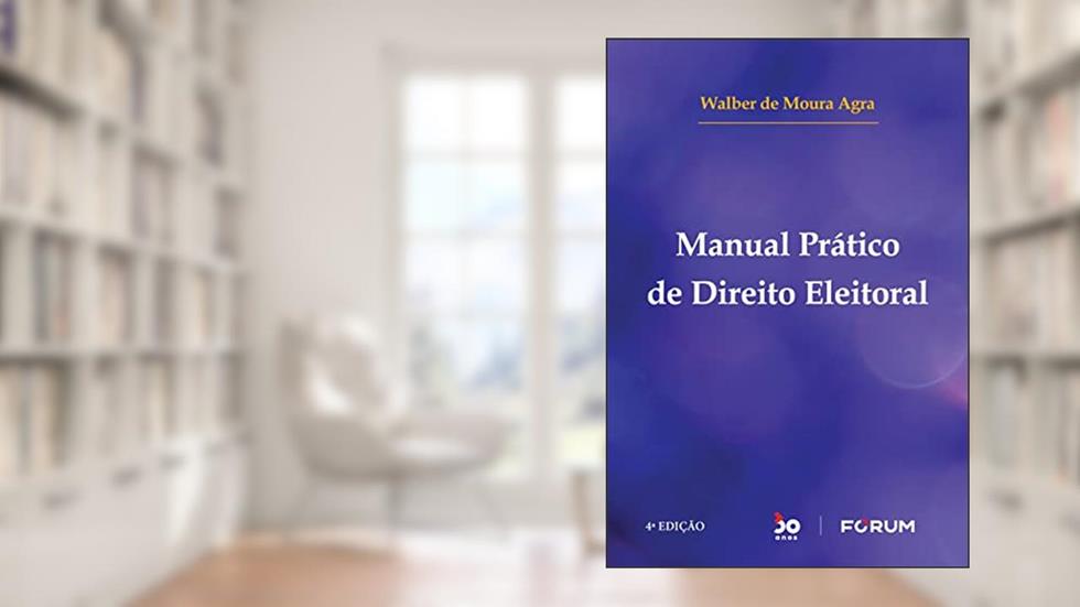 Manual Prático de Direito Eleitoral, do autor Walber de Moura Agra